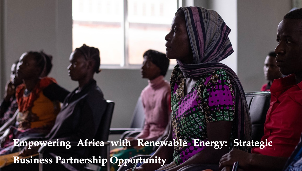Empowering Africa with Renewable Energy: Strategic Business Partnership Opportunity  